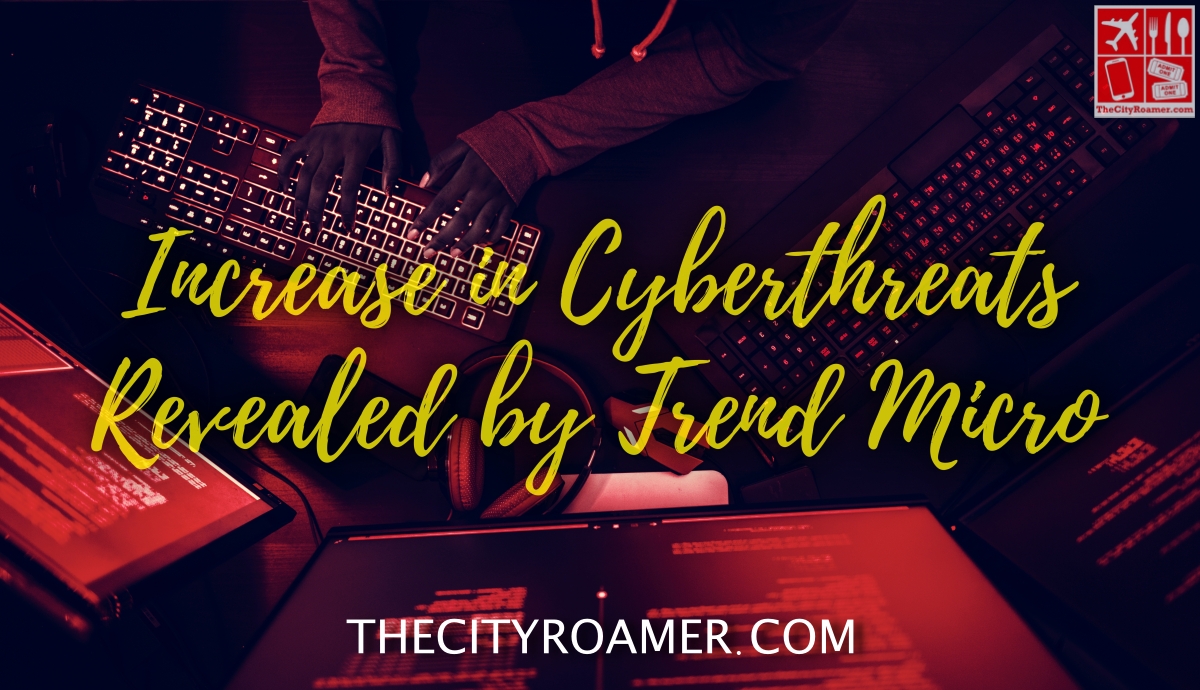 Increase in Cyberthreats Revealed by Trend Micro Increase in Cyberthreats Revealed by Trend Micro