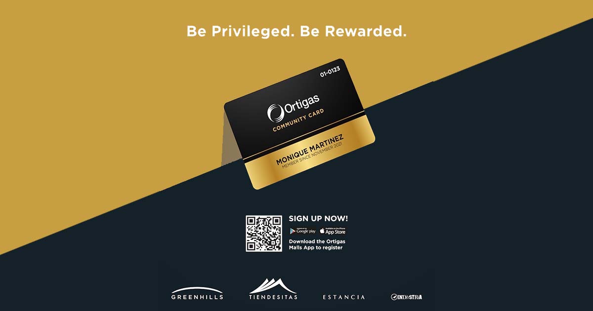 Be privileged – Be rewarded with the Ortigas Community Card Be privileged - Be rewarded with the Ortigas Community Card